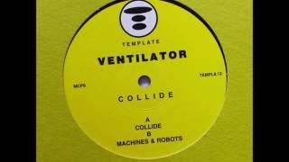 Ventilator - A  - Collide