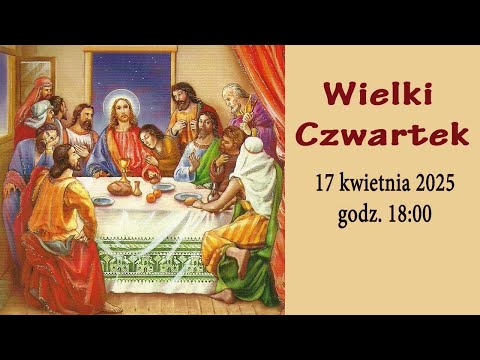 17.04 g.18:00 Wielki Czwartek | Msza Wieczerzy Pańskiej na żywo | NIEPOKALANÓW – bazylika