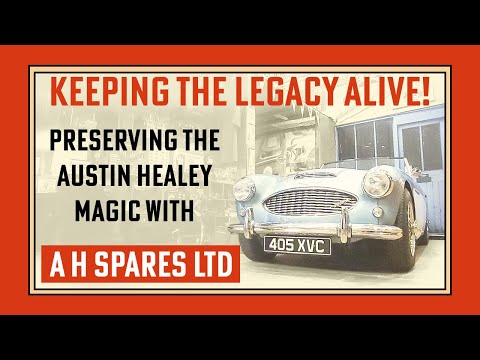 Keeping The Austin Healey Legacy Alive | A H Spares Ltd