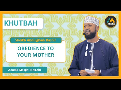 Obedience to Your Mother | Sheikh Abdulghani Bashir