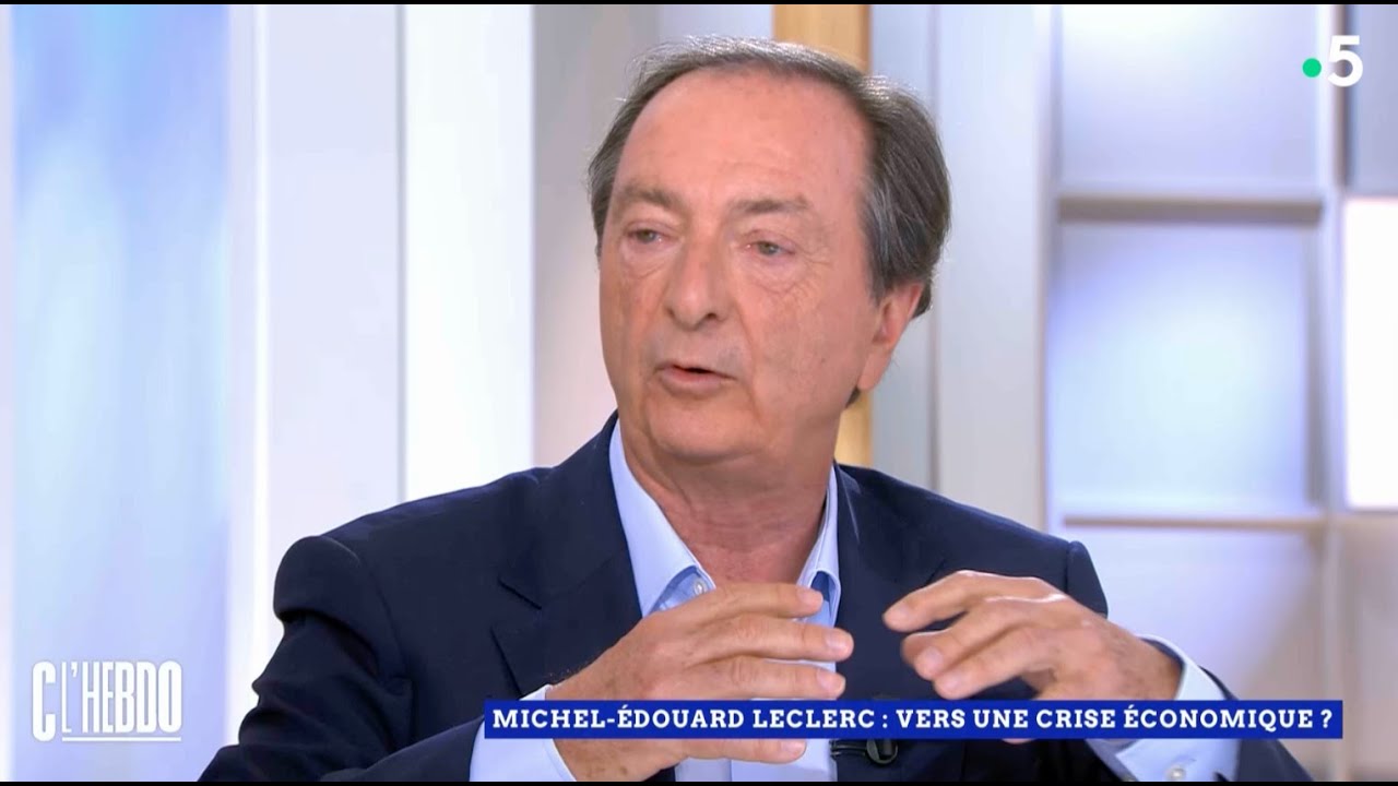 Michel-Édouard Leclerc : vers une crise économique ? - C L'hebdo