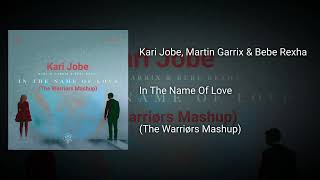 In The Name Of Love (The Warriørs Mashup) - Kari Jobe vs Martin Garrix &amp; Bebe Rexha