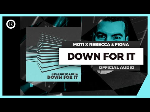 MOTi x Rebecca & Fiona - "Down For It"  [Official Audio]