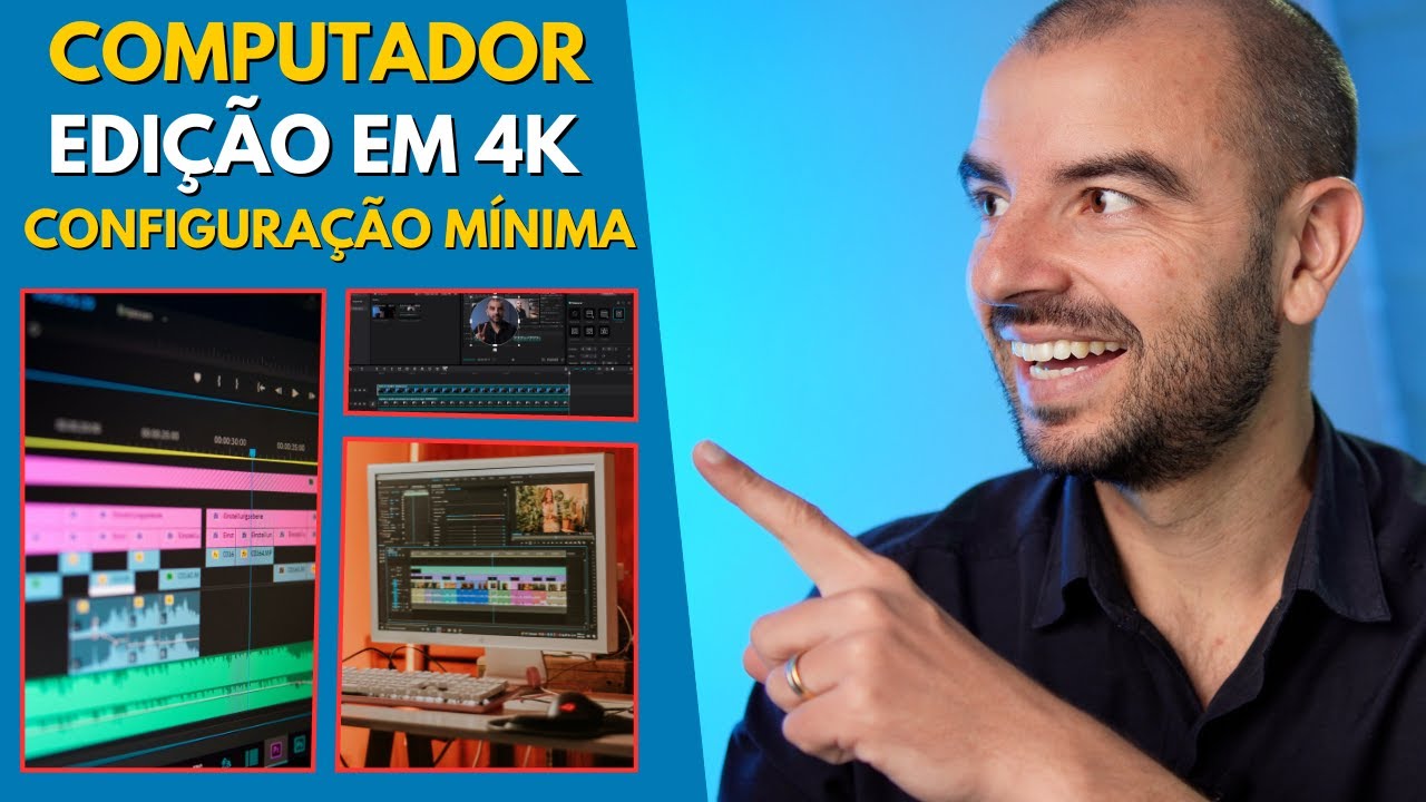 EDIÇÃO DE VÍDEO EM 4K. Qual a configuração mínima para o computador não ficar travando? Saiba Mais..