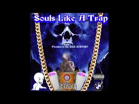 Taco El - Souls Like A Trap (Prod. by KEE BANGIN)
