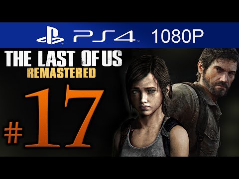 The Last Of Us Remastered Walkthrough Part 17 [1080p HD] (HARD) - No Commentary