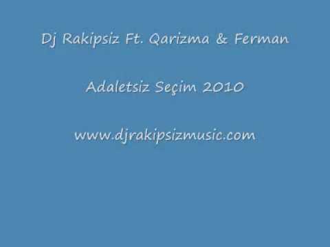 Dj Rakipsiz Ft. Qarizma & Ferman - Adaletsiz Seçim 2010