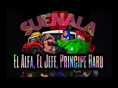 El Alfa, El Jefe, Principe Baru - Suenala