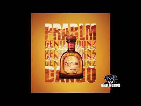 Prablm (GentleGoonz) - Don Julio Ft. Dando