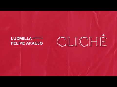 Ludmilla e Felipe Araújo (Áudio Oficial) Clichê