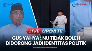 VIDEO Gus Yahya Tegaskan NU Tidak Boleh Didorong Jadi Identitas Politik