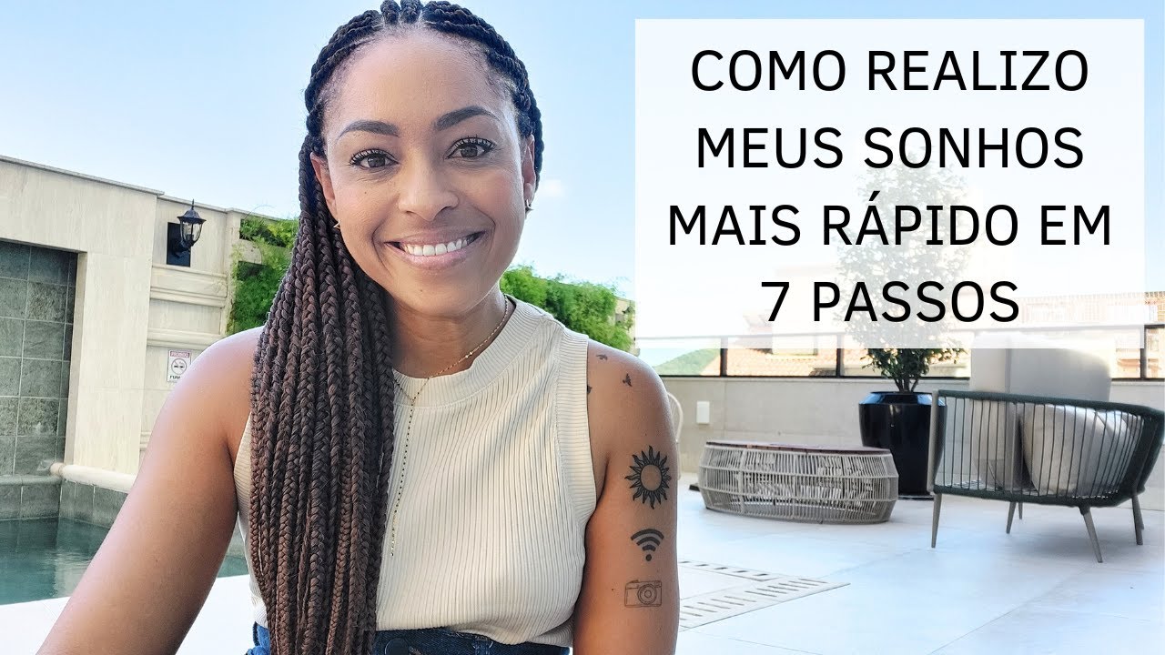 Como REALIZO MEUS SONHOS mais RÁPIDO em 7 PASSOS︱por Daniela Cândido