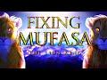Fixing Mufasa The Lion King