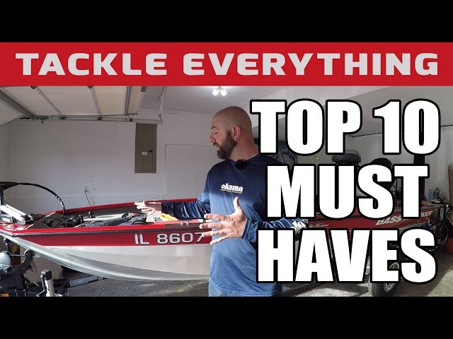 TOP 10 MUST HAVES FOR ALL BOAT ANGLERS