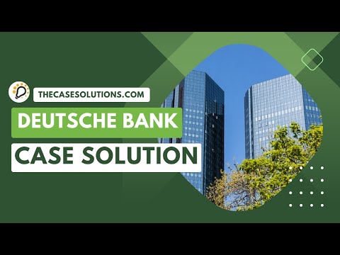 DEUTSCHE BANK Case Solution