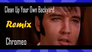 ELVIS PRESLEY -  Clean Up Your Own Backyard ( Chromeo Remix 2021) Video Edit V2 4K