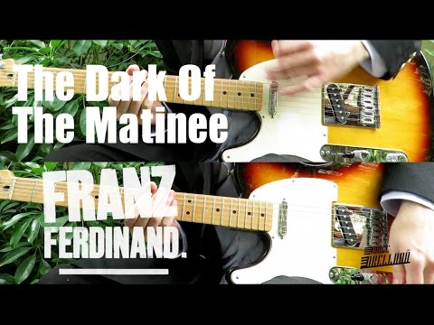 The Dark Of The Matinee - Franz Ferdinand  ( Guitar Tab Tutorial & Cover )