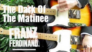 The Dark Of The Matinee - Franz Ferdinand  ( Guitar Tab Tutorial & Cover )