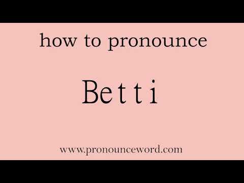 how to pronounce the english word  Betti.