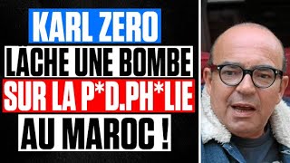 KARL ZÉRO LÂCHE une BOMBE sur la P*D*PH.LIE au MAROC
