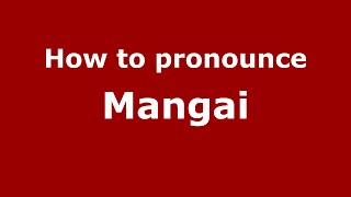 How to pronounce Mangai