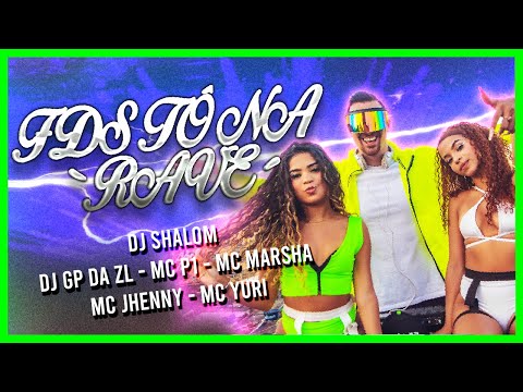 FDS TÔ NA RAVE - MC P1, MC MARSHA, MC JHENNY, MC YURI(DJ SHALOM X DJ GP DA ZL)(RAVE FUNK 2021)