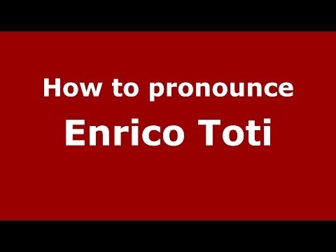 How to pronounce Enrico Toti (Italian/Italy) - PronounceNames.com