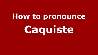 How to pronounce Caquiste