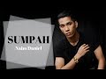 Naim Daniel Sumpah Lirik Video