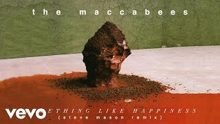 The Maccabees - Something Like Happiness (Steve Mason Remix / Pseudo Video)
