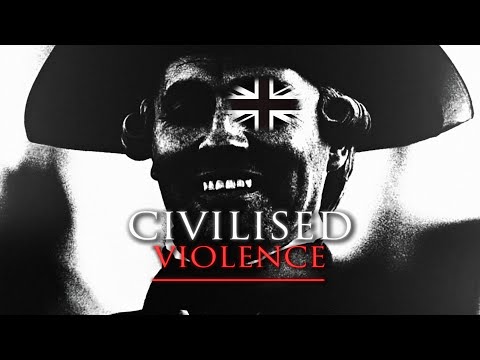 "Civilised Violence" | British Empire (Edit)