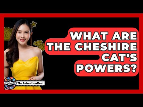 What Are The Cheshire Cat's Powers? - The Animation Reel