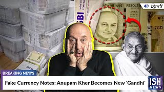 Fake Currency Notes: Anupam Kher Becomes New 'Gandhi'