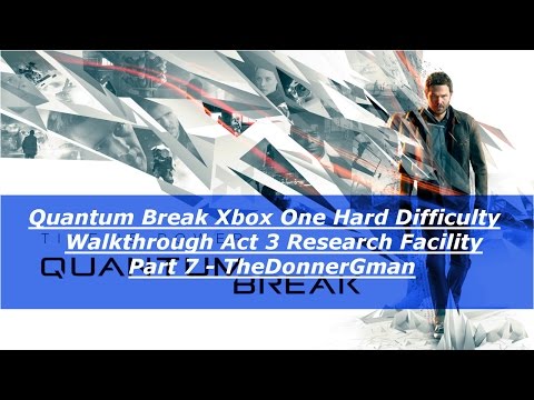 Quantum Break (Xbone) Hard Difficulty Walkthrough Act 3 Research Facility Part 7
