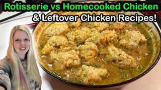 Cheaper? Easier? Tastier? Rotisserie vs Homemade Chicken and DELICIOUS Leftover Meal Ideas