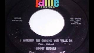 Jimmy Hughes - I Worship The Ground You Walk On (1966)