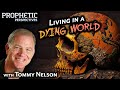 Living In A DYING WORLD Guest Tommy Nelson