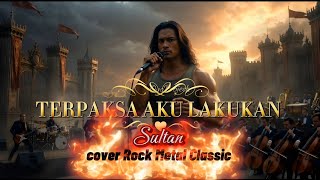 Download lagu TERPAKSA AKU LAKUKAN - SULTAN cover Rock Metal Classic mp3 Download lagu TERPAKSA AKU LAKUKAN - SULTAN cover Rock Metal Classic mp3