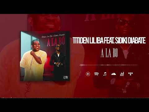 Titiden Lil Iba Feat. @sidikidiabateoff - A La Bô (Son Officiel)