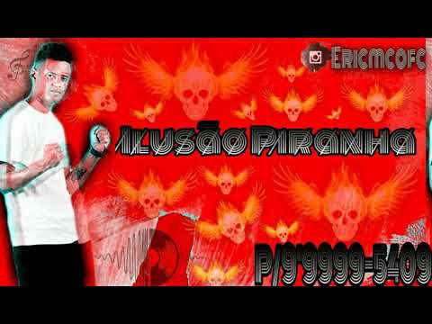 Eric Mc Ofc - Ilusão Piranha #bregafunk