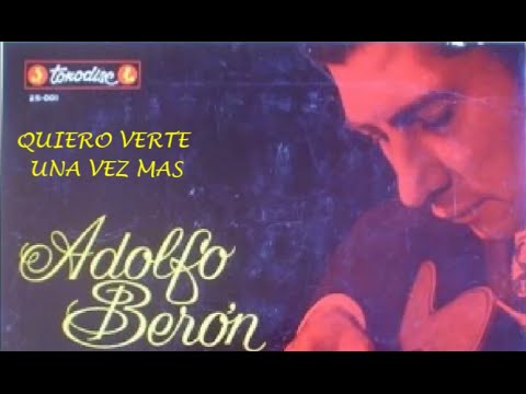 ADOLFO BERÓN  - QUIERO VERTE UNA VEZ MAS  - TANGO