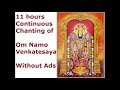 OM Namo Venkatesaya - 11 hours chanting