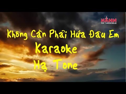 Không Cần Phải Hứa Đâu Em Karaoke Hạ Tone - Phạm Khánh Hưng