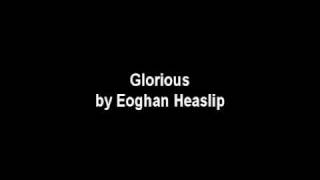 Glorious - Eoghan Heaslip