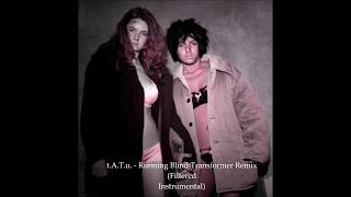 t.A.T.u. - Running Blind Transformer Remix (Filtered Instrumental) W lyrics in the description!!