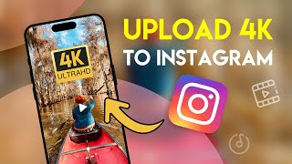 The SECRET to Uploading 4K Video to Instagram with Maximum Quality