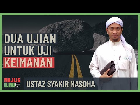 Ustaz Syakir Nasoha - Dua Ujian Untuk Uji Keimanan