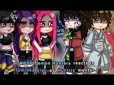 Kpop Demon Hunters reacts to Giyu Tomioka as Huntrix' mentor || VERY ANGST!! || KPDH X KNY 