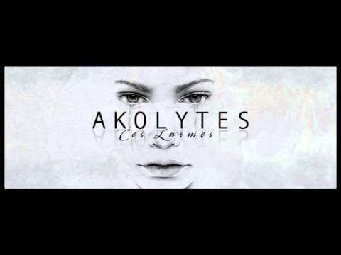Akolytes /// Ces larmes