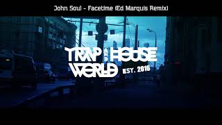 John Soul - Facetime (Ed Marquis Remix)